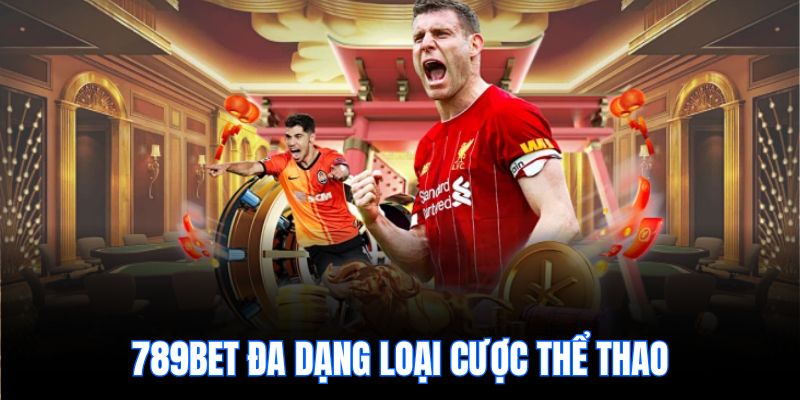 789bet đa dạng loại cược thể thao