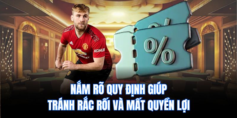 Nắm rõ quy định giúp tránh rắc rối và mất quyền lợi