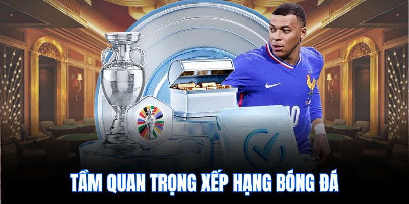 Tầm quan trọng xếp hạng bóng đá