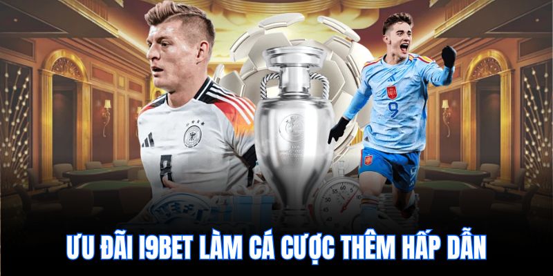 Ưu đãi i9bet làm cá cược thêm hấp dẫn 