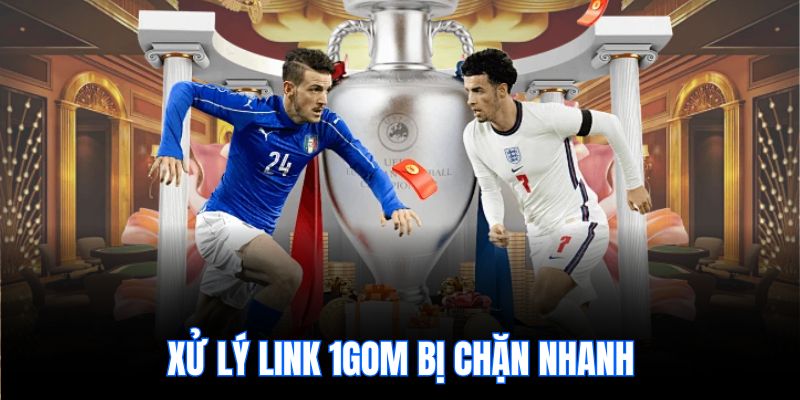 Xử lý link 1gom bị chặn nhanh